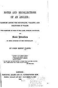 bokomslag Notes and Recollections of an Angler, Rambles Among the Mountains, Valleys, and Solitudes of Wales