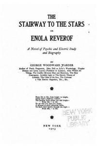 bokomslag The Stairway to the Stars, Or, Enola Reverof, A Novel of Psychic and Electric Study and Biography