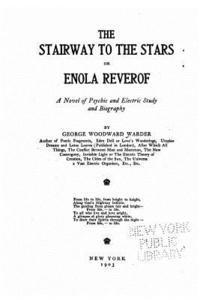 The Stairway to the Stars, Or, Enola Reverof, A Novel of Psychic and Electric Study and Biography 1