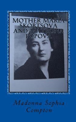 Mother Maria Skobtsova and Matrona Popova: Russian Women of Wisdom 1