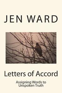 bokomslag Letters Of Accord: Assigning words to unspoken Truth