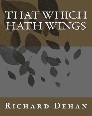 That Which Hath Wings 1