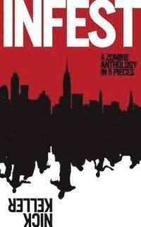 Infest: A Zombie Anthology 1