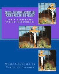bokomslag Original Christian and Messianic Worship Music for the Messiah: Sheet Music Book for String Instruments