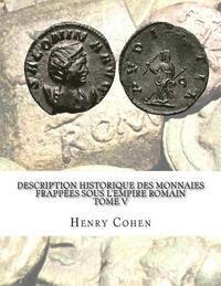 bokomslag Description historique des monnaies frappées sous l'Empire romain Tome V: Communément appellées médailles impériales