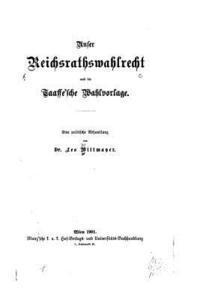 bokomslag Unser Reichsrathswahlrecht Und Die Taaffe'sche Wahlvorlage