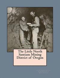 bokomslag The Little North Santiam Mining District of Oregon