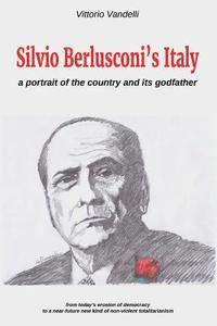 bokomslag Silvio Berlusconi's Italy: a portrait of the country and its godfather