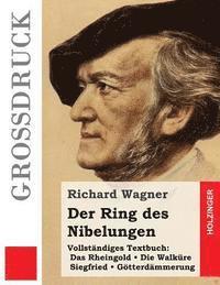 bokomslag Der Ring des Nibelungen (Großdruck): Das Rheingold. Die Walküre. Siegfried. Götterdämmerung (Vollständiges Textbuch)