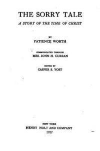 Patience Worth - The sorry tale, a story of the time of Christ, Häftad