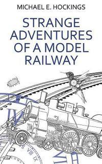 Strange Adventures Of A Model Railway 1