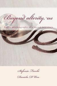 Beyond alterity, us: Poetic autobiography of a sacred love story 1