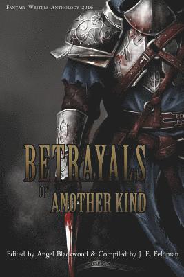 bokomslag Betrayals of Another Kind: 2016 Fantasy Writers Anthology