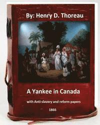 Henry D. Thoreau - A Yankee in Canada, with Anti-slavery and reform papers. (Original Classics), Häftad