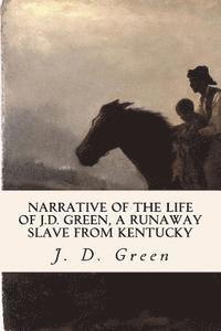 bokomslag Narrative of the Life of J.D. Green, a Runaway Slave from Kentucky