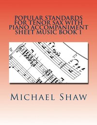 bokomslag Popular Standards For Tenor Sax With Piano Accompaniment Sheet Music Book 1