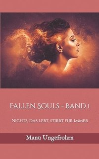 bokomslag Fallen Souls - Band 1: Nichts, das lebt, stirbt für immer