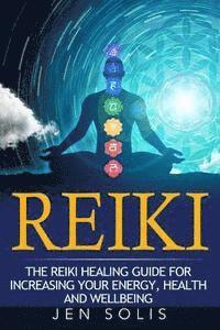 bokomslag Reiki: The Reiki Healing Guide for Increasing Your Energy, Health and Well-being