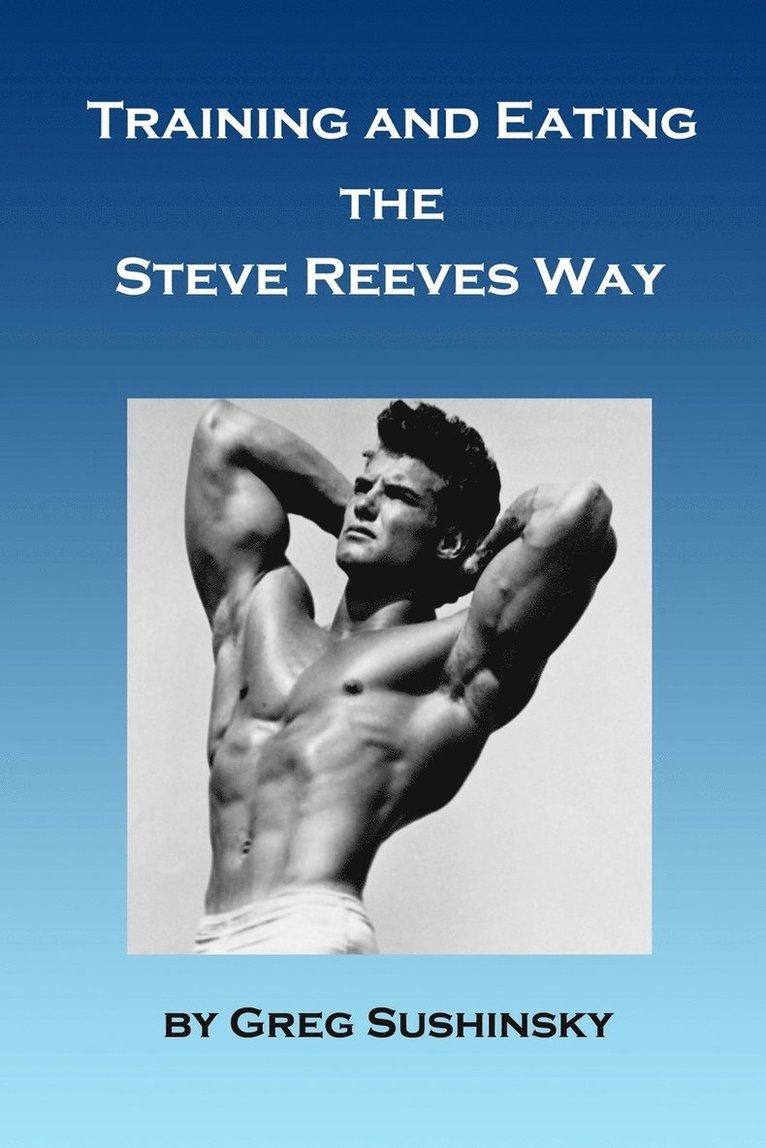 Training and Eating the Steve Reeves Way 1