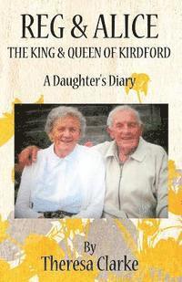 bokomslag Reg & Alice: The King & Queen of Kirdford: A Daughter's Diary