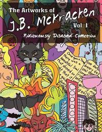 bokomslag The Artworks of J.B. McKracken Vol. 1: Ridiculously Disabled Collection