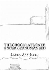 bokomslag The Chocolate Cake Under Grandma's Bed