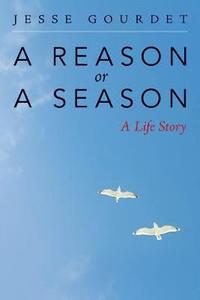 bokomslag A Reason or a Season: A Life Story