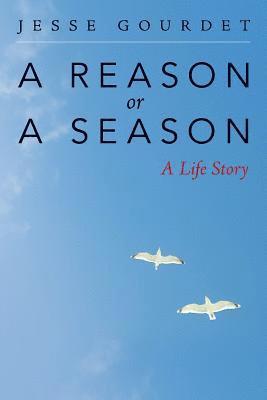 A Reason or a Season: A Life Story 1
