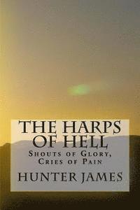 The Harps of Hell: Shouts of Glory, Cries of Pain