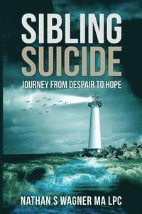 Sibling Suicide: Journey From Despair to Hope 1