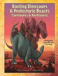 bokomslag Dueling Dinosaurs & Prehistoric Beasts, Carnivores & Herbivores Coloring Book, Connect the Dots, & Fun Facts!