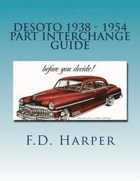 F. D. Harper - Desoto 1938 - 1954 Part Interchange Guide, Häftad