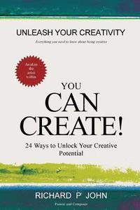 bokomslag You Can Create!: 24 Ways To Unlock Your Creative Potential