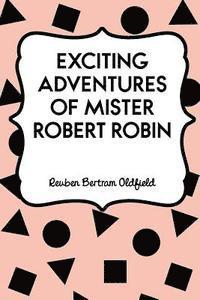 bokomslag Exciting Adventures of Mister Robert Robin