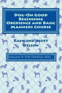bokomslag Dog-On Good Beginning Obedience and Basic Manners Course Volume 9: Problem-Solving 4: Fear