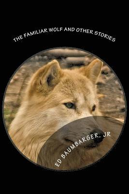 bokomslag The Familiar Wolf and Other Stories