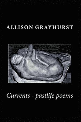 Currents - pastlife poems 1