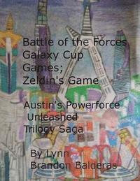 bokomslag Battle of the Forces Galaxy Cup Games; Zeldin's Game: Austin's Powerforce Unleashed Trilogy Saga