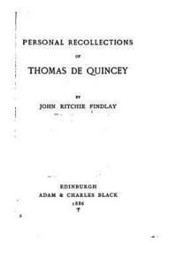 Personal Recollections of Thomas de Quincey 1