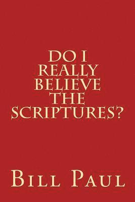 Bill Paul - Do I Really Believe the Scriptures?, Häftad