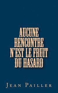 bokomslag Aucune rencontre n'est le fruit du hasard