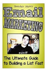 bokomslag Email Marketing: The Ultimate Guide to Building a List Fast