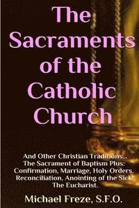 bokomslag The Sacraments of the Catholic Church: And Other Religious Traditions