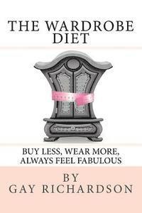 bokomslag The Wardrobe Diet: Using the art of dressing to motivate you to maintain the same size