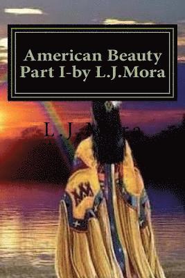 bokomslag American Beauty Part I-by L.J.Mora