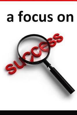 A Focus on Succeess 1
