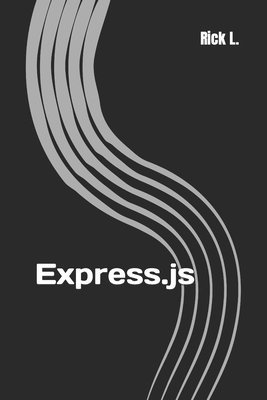 Express.js: Guide Book on Web framework for Node.js 1