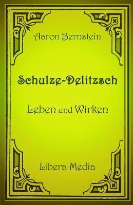 bokomslag Schulze-Delitzsch - Leben und Wirken: Kommentierte Ausgabe