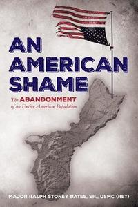 bokomslag An American Shame: The Abandonment of an Entire American Population