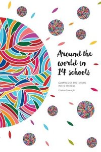 bokomslag Around the World in 14 Schools: Glimpses of the future in the present